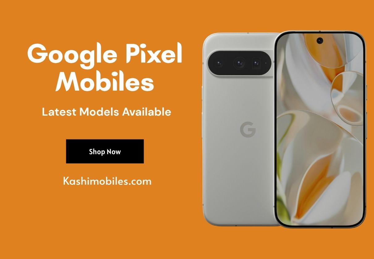 Google Pixel Mobiles/ kashimobiles.com